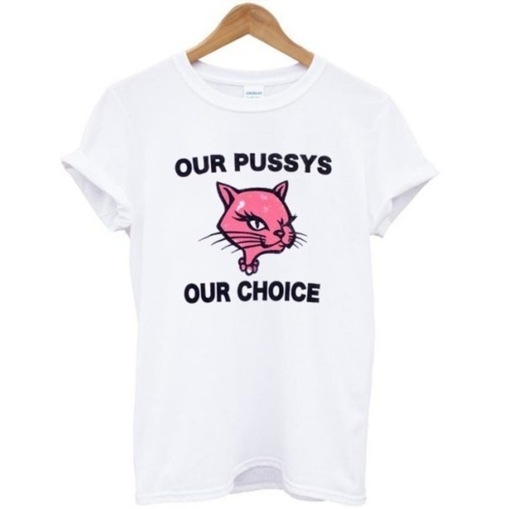 Our Pussys Our Choice Tshirt